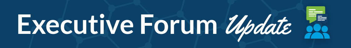 Banner with the text Executive Forum Update